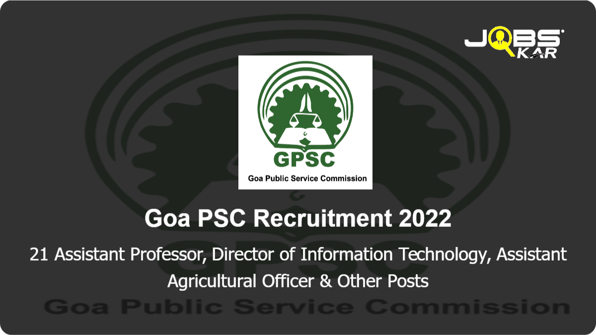 Goa PSC Recruitment 2022: Apply Online for 21 Assistant Professor, Director of Information Technology, Assistant Agricultural Officer, Medical Officer, Veterinary Officer Posts