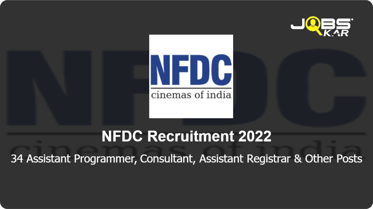NFDC Recruitment 2022: Apply for 34 Assistant Programmer, Consultant, Assistant Registrar, Senior Programmer, Editor, Junior Programmer & Other Posts