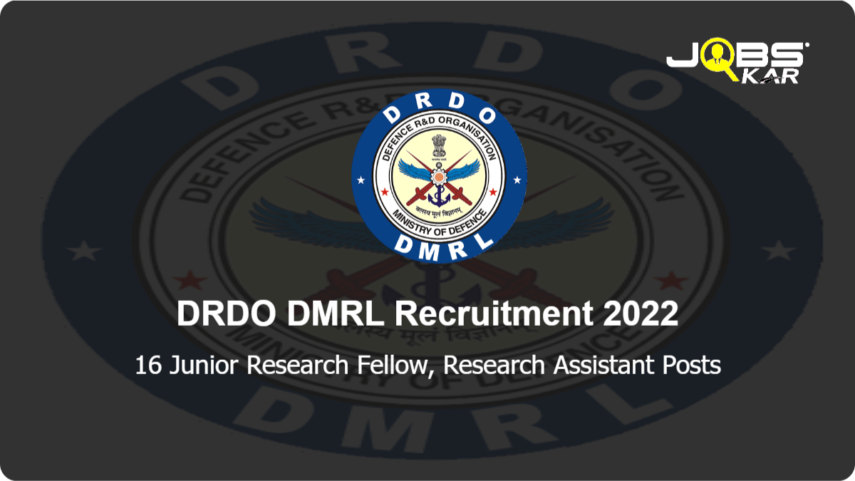DRDO DMRL Recruitment 2022: Apply Online for 16 Junior Research Fellow, Research Assistant Posts