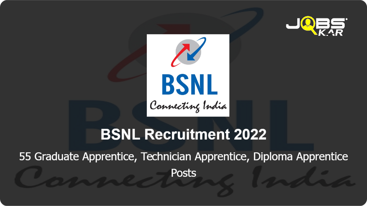 BSNL Recruitment 2022: Apply Online for 55 Graduate Apprentice, Technician Apprentice, Diploma Apprentice Posts