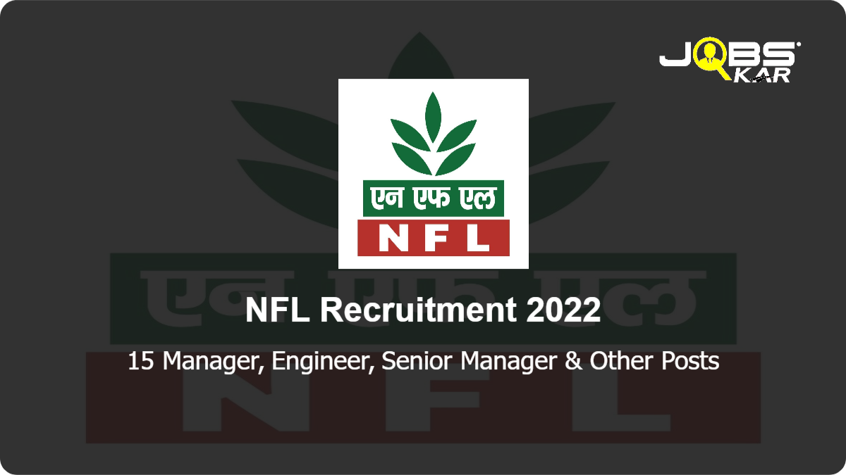 NFL Recruitment 2022: Apply Online for 15 Manager, Engineer, Senior Manager, Accounts Officer, Medical Officer, Senior Chemist, Transportation Officer Posts