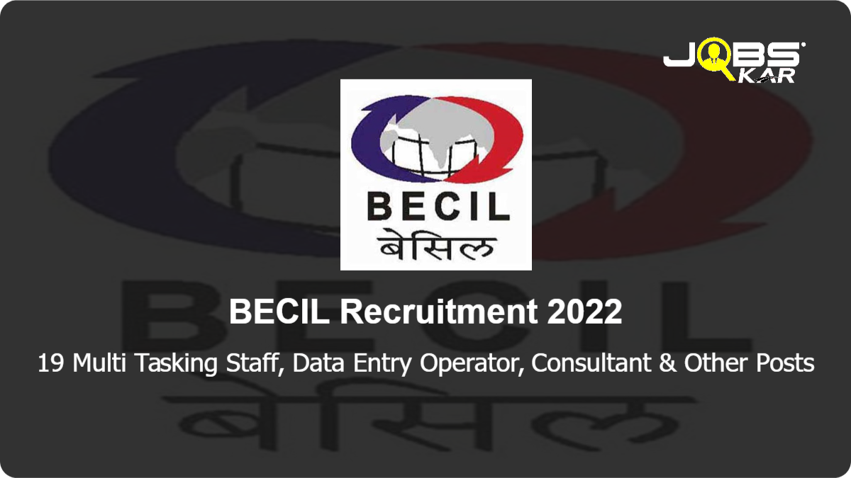BECIL Recruitment 2022: Apply Online for 19 Multi Tasking Staff, Data Entry Operator, Consultant, Senior Consultant, Junior Executive, Senior Advisor Posts
