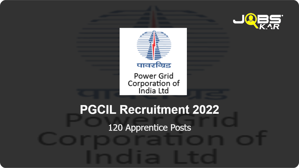 PGCIL Recruitment 2022: Apply Online for 120 Apprentice Posts