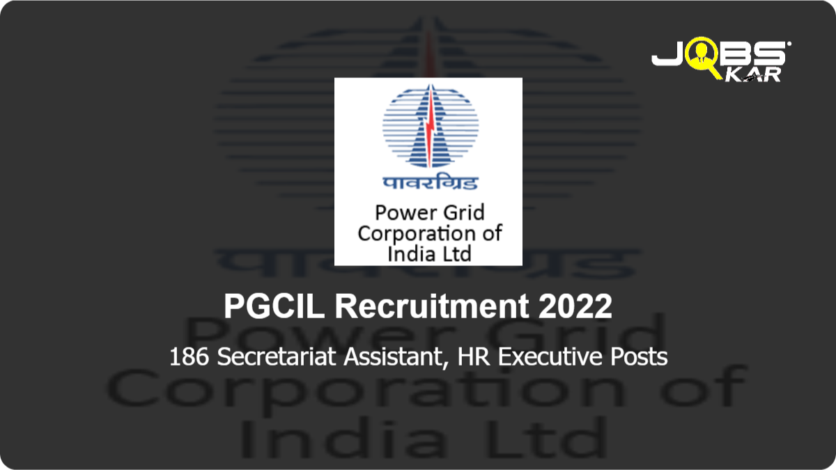 PGCIL Recruitment 2022: Apply Online for 186 Secretariat Assistant, HR Executive Posts