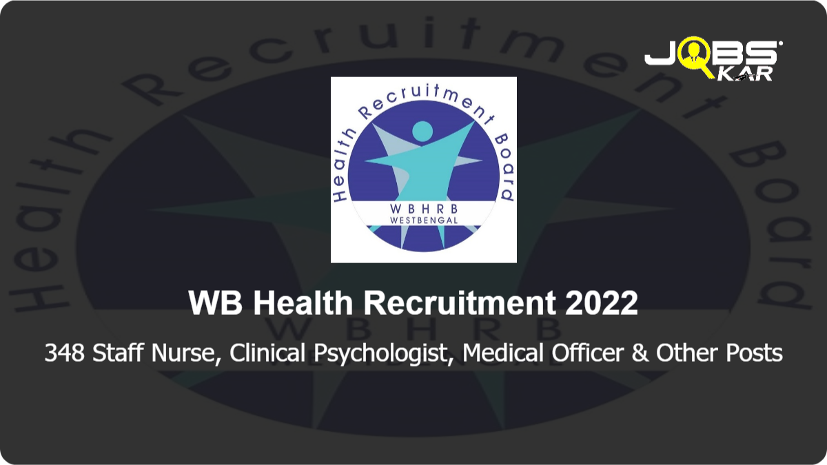 WB Health Recruitment 2022: Apply Online for 348 Staff Nurse, Clinical Psychologist, Medical Officer, Counsellor, Art Master, Specialist Medical Officer Posts