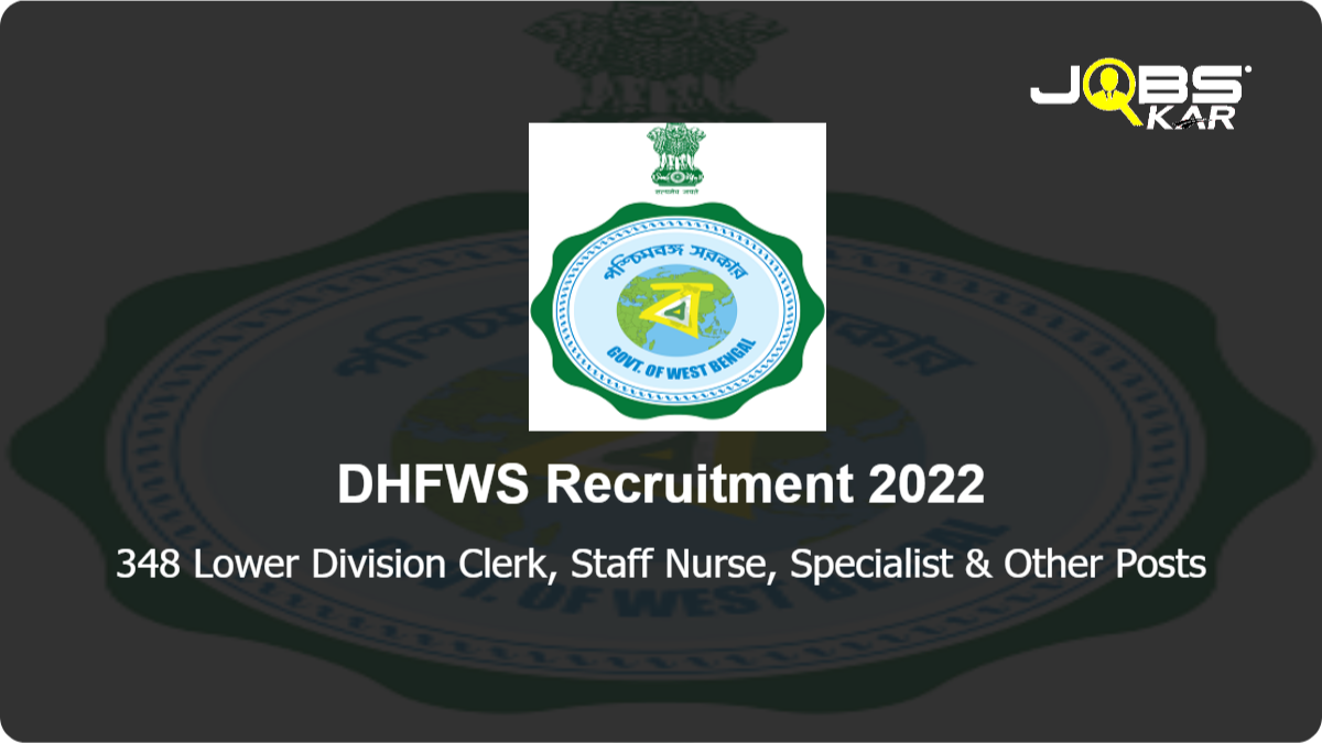 DHFWS Recruitment 2022: Apply Online for 348 Lower Division Clerk, Staff Nurse, Specialist, Medical Officer, Counsellor, Block Data Manager & Other Posts