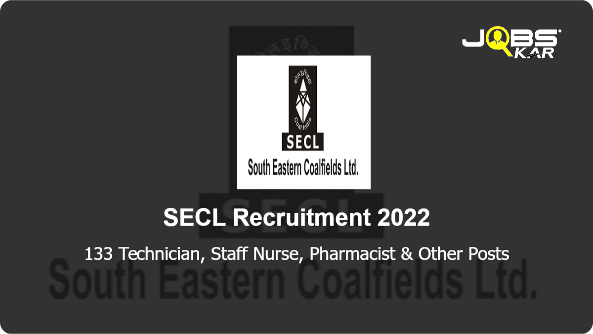 SECL Recruitment 2022: Apply for 133 Technician, Staff Nurse, Pharmacist, Technician Optometry, Junior Technician, Radiographer Posts