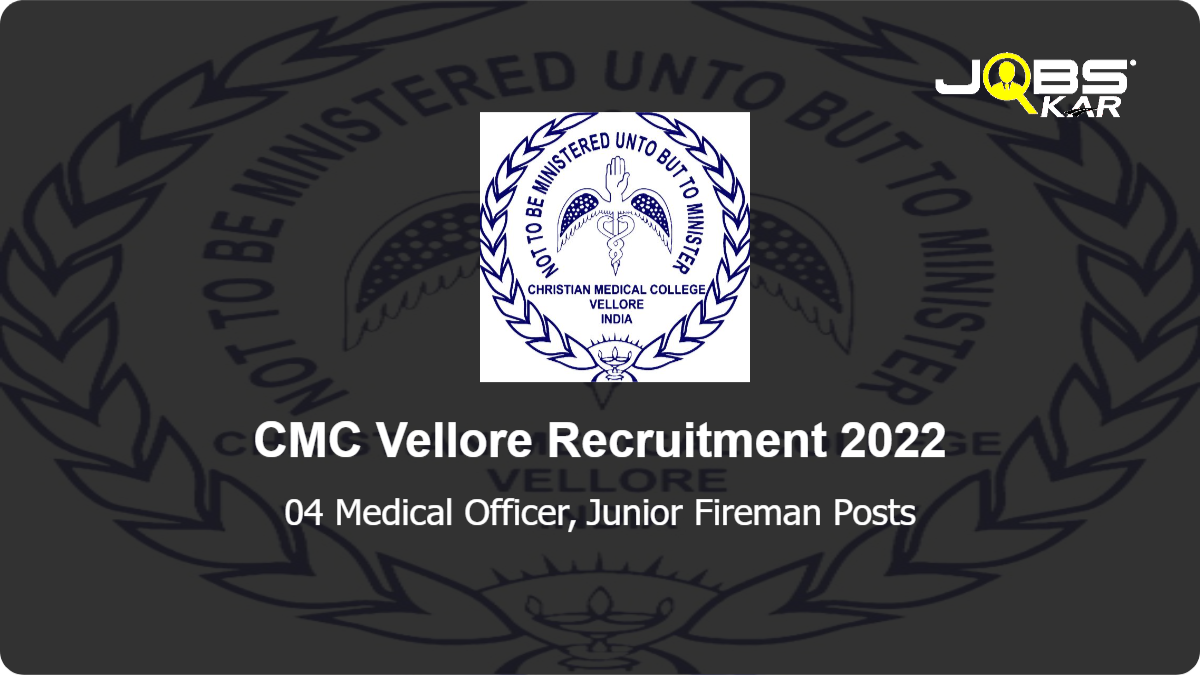CMC Vellore Recruitment 2022: Apply Online for Medical Officer, Junior Fireman Posts
