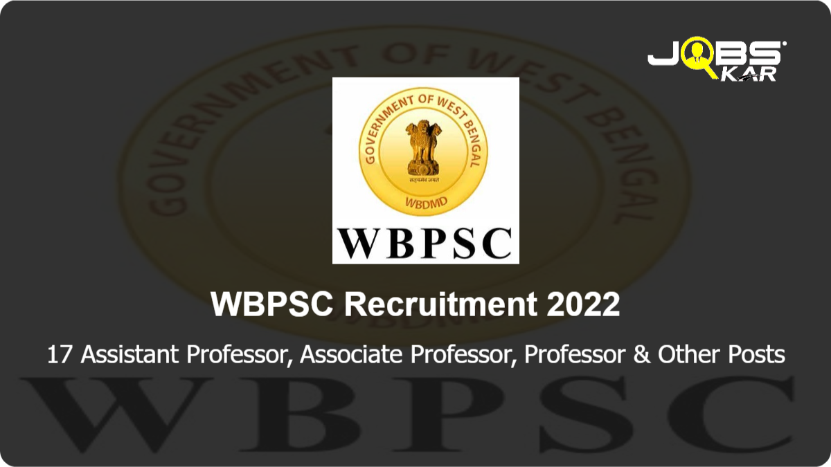 WBPSC Recruitment 2022: Apply Online for 17 Assistant Professor, Associate Professor, Professor, Principal, Tutor, Vice Principal Posts