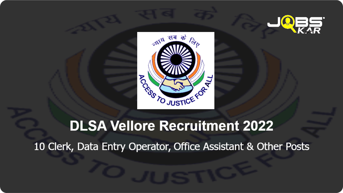 DLSA Vellore Recruitment 2022: Apply for 10 Clerk, Data Entry Operator, Office Assistant, Peon Posts