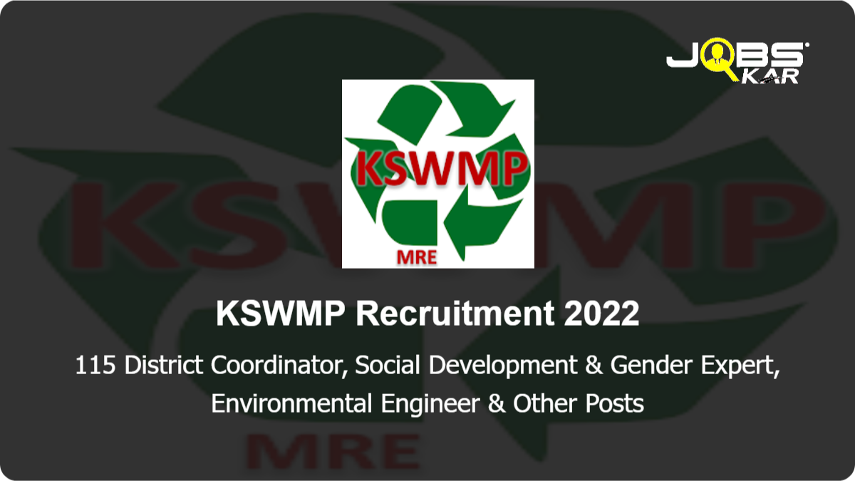 KSWMP Recruitment 2022: Apply Online for 115 District Coordinator, Social Development & Gender Expert, Environmental Engineer, Financial Management Expert Posts