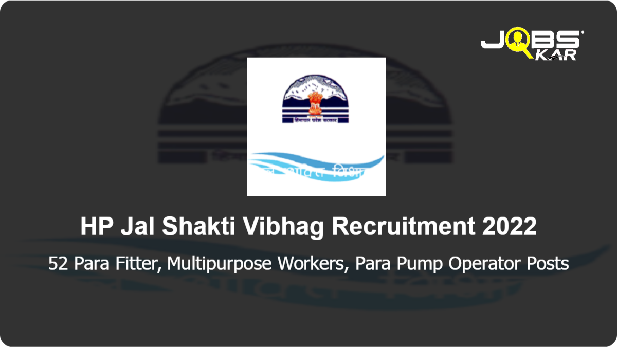 HP Jal Shakti Vibhag Recruitment 2022: Apply for 52 Para Fitter, Multipurpose Workers, Para Pump Operator Posts