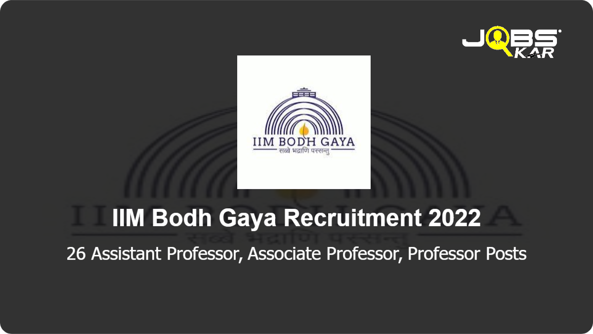 IIM Bodh Gaya Recruitment 2022: Apply Online for 26 Assistant Professor, Associate Professor, Professor Posts