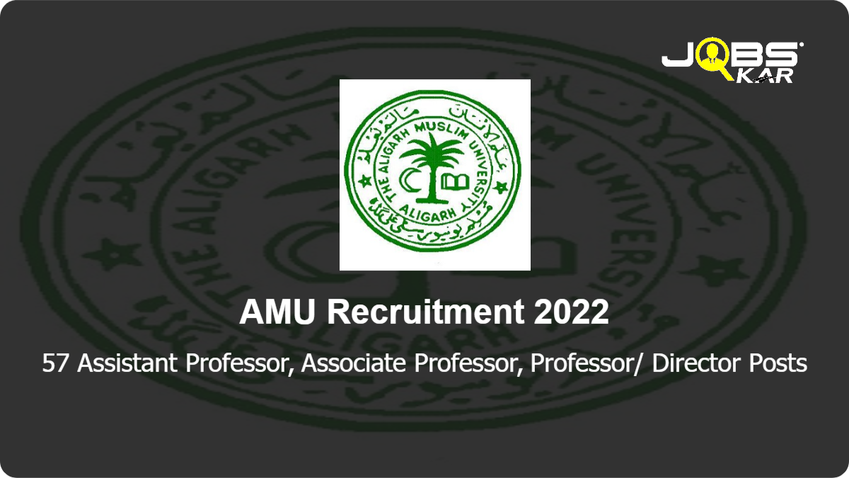 AMU Recruitment 2022: Apply Online for 57 Assistant Professor, Associate Professor, Professor/ Director Posts