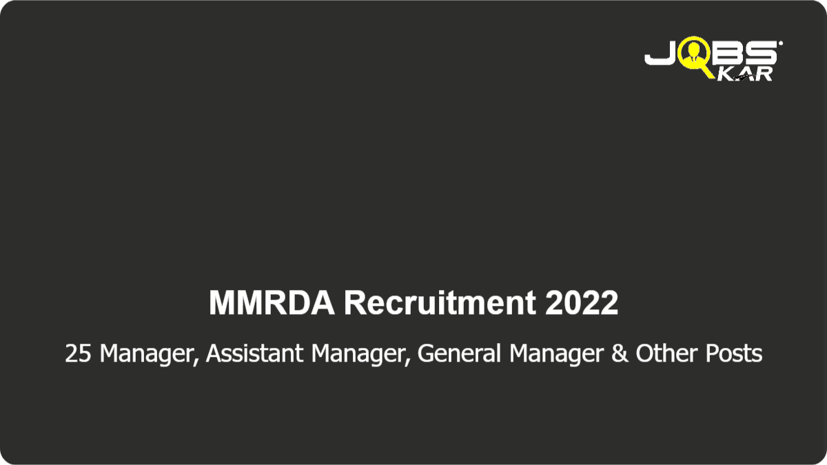 MMRDA Recruitment 2022: Apply Online for 25 Manager, Assistant Manager, General Manager, Section Engineer, Senior Section Engineer Posts
