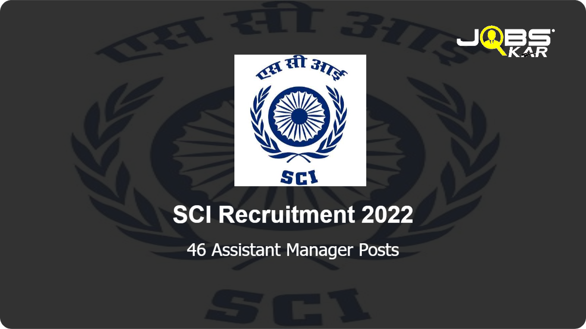 SCI Recruitment 2022: Apply Online for 46 Assistant Manager Posts