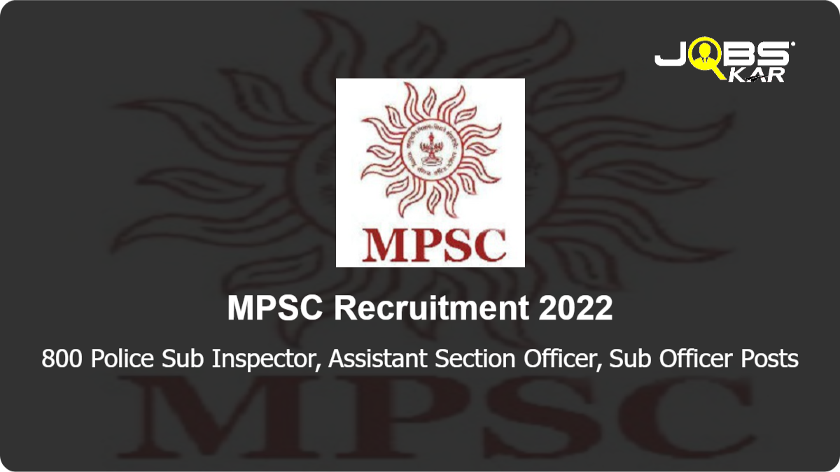 MPSC Recruitment 2022: Apply Online for 800 Police Sub Inspector, Assistant Section Officer, Sub Officer Posts