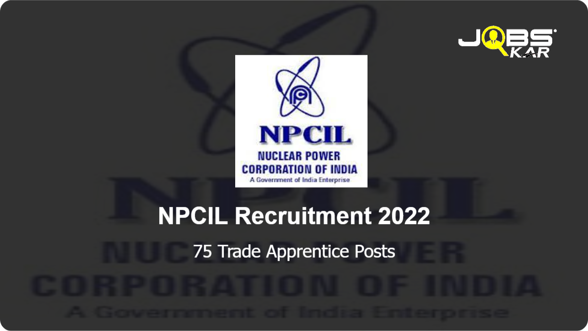 NPCIL Recruitment 2022: Apply Online for 75 Trade Apprentice Posts