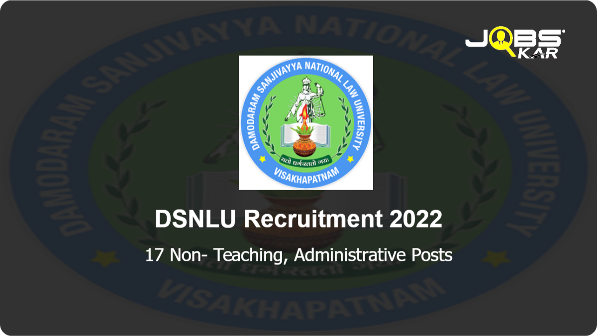DSNLU Recruitment 2022: Apply Online for 17 Non- Teaching, Administrative Posts
