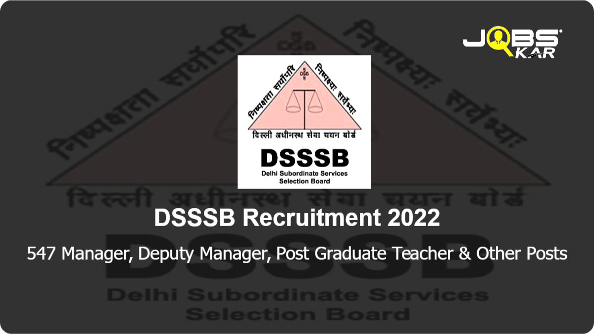 DSSSB Recruitment 2022: Apply Online for 547 Manager, Deputy Manager, Post Graduate Teacher, Accountant, Tailor Posts