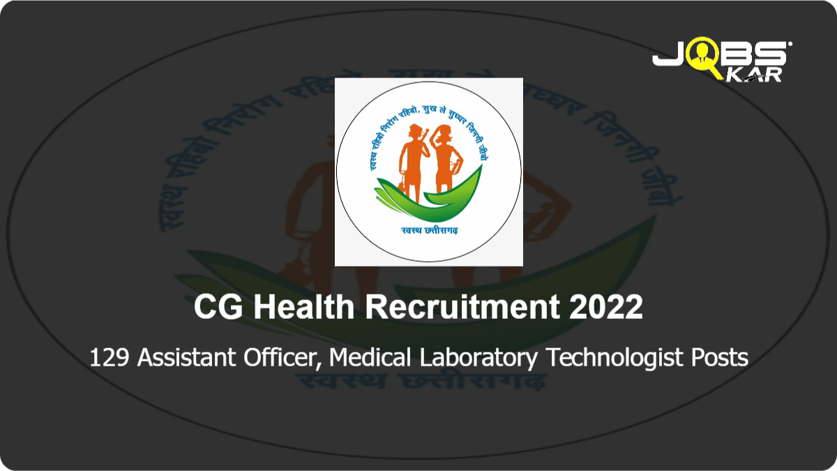 CG Health Recruitment 2022: Apply Online for 129 Assistant Officer, Medical Laboratory Technologist Posts