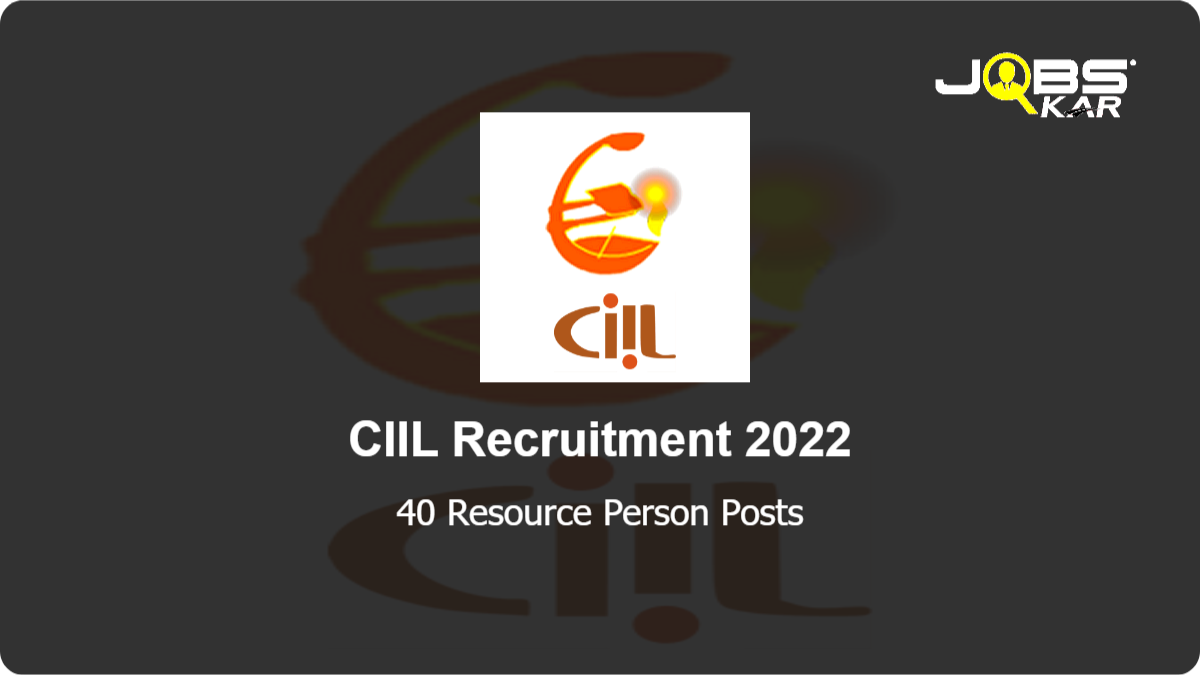CIIL Recruitment 2022: Apply Online for 40 Resource Person Posts