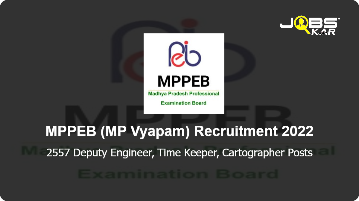 MPPEB (MP Vyapam) Recruitment 2022: Apply Online for 2557 Deputy Engineer, Time Keeper, Cartographer Posts (Last Date Extended)