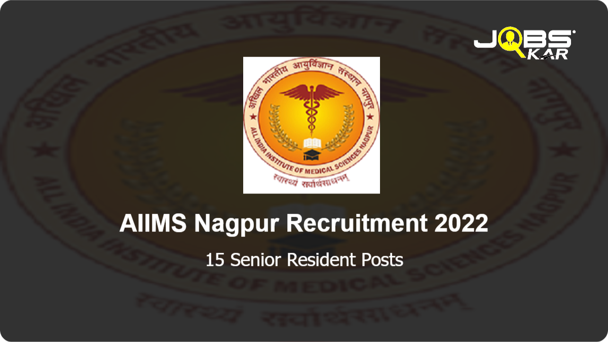 AIIMS Nagpur Recruitment 2022: Walk in for 15 Senior Resident Posts