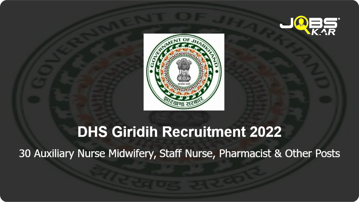 DHS Giridih Recruitment 2022: Apply for 30 Auxiliary Nurse Midwifery, Staff Nurse, Pharmacist, Refrigeration Mechanic Posts