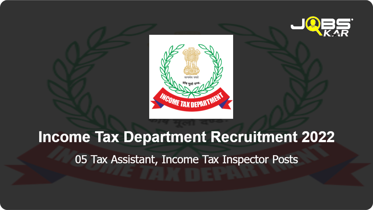 Income Tax Department Recruitment 2022: Apply for Tax Assistant, Income Tax Inspector Posts