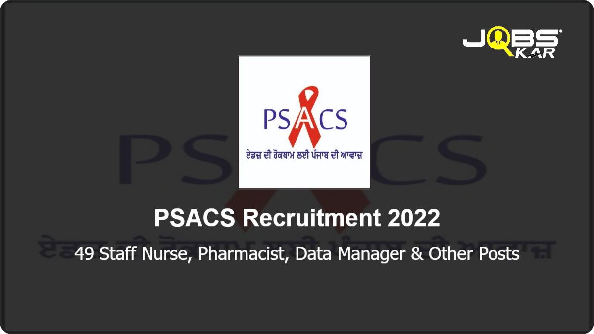 PSACS Recruitment 2022: Apply for 49 Staff Nurse, Pharmacist, Data Manager, Medical Officer, Medical Laboratory Technician, Counsellor Posts