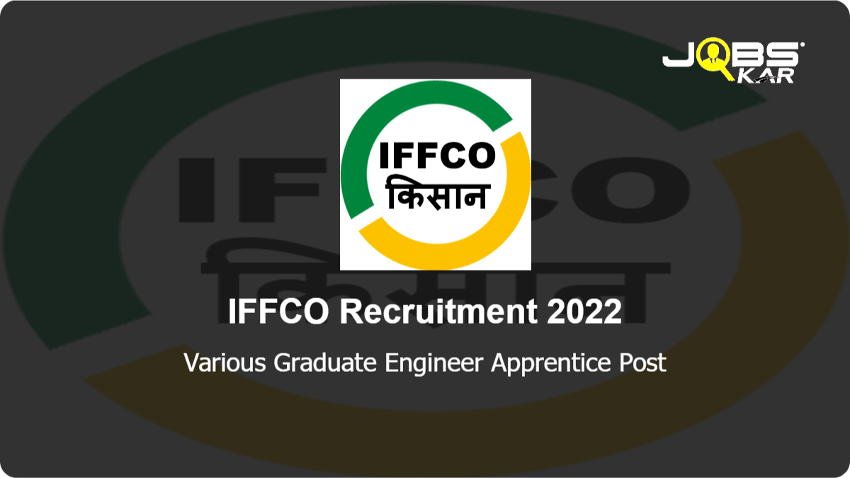IFFCO Recruitment 2022: Apply Online for Various Graduate Engineer Apprentice Posts