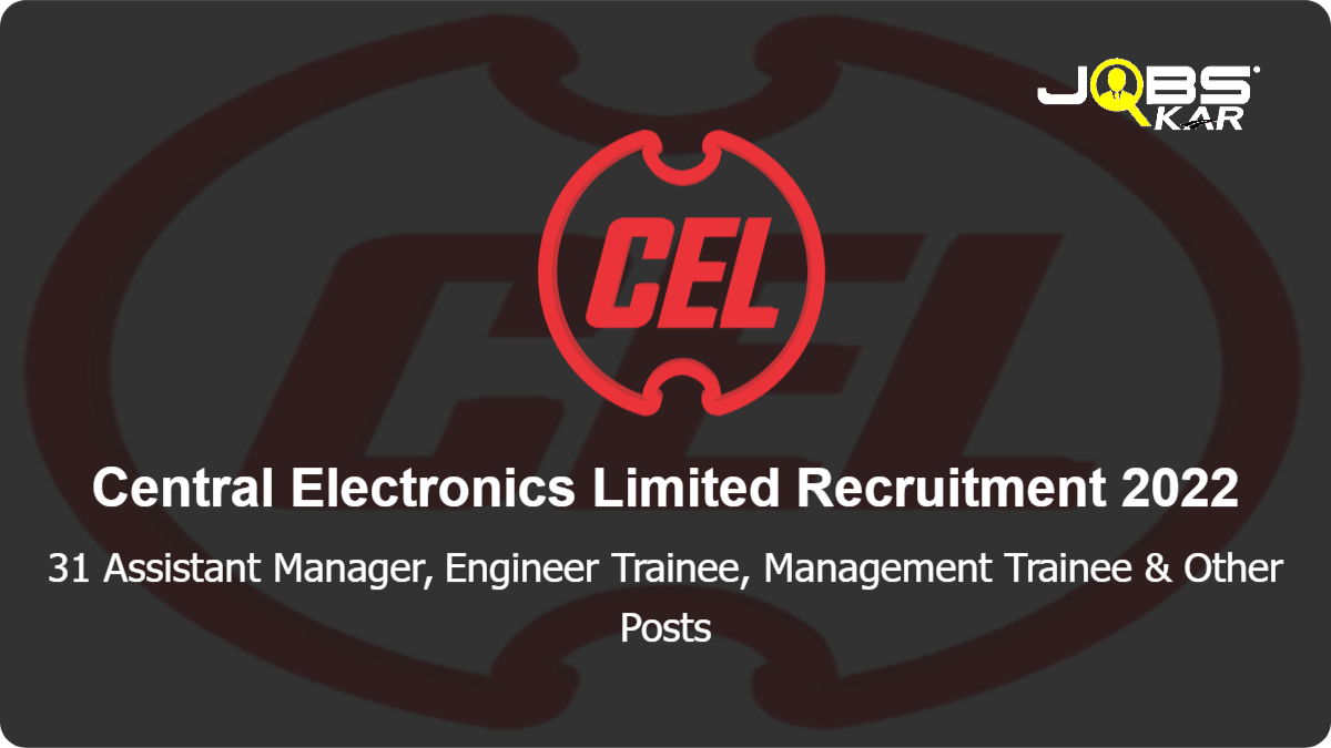 Central Electronics Limited Recruitment 2022: Apply Online for 31 Assistant Manager, Engineer Trainee, Management Trainee, Senior Manager, Accounts Officer, Deputy Engineer & Other Posts
