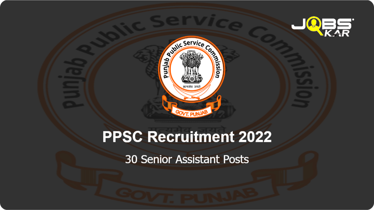 PPSC Recruitment 2022: Apply Online for 30 Senior Assistant Posts