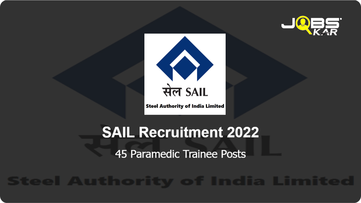 SAIL Recruitment 2022: Walk in for 45 Paramedic Trainee Posts