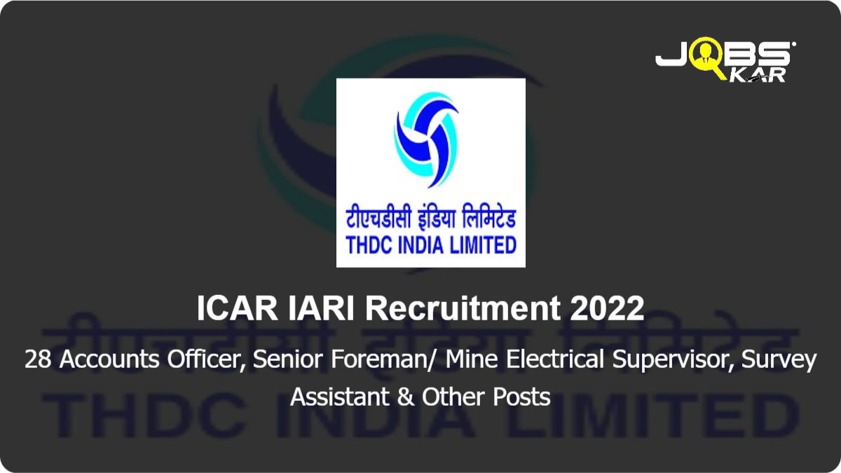 ICAR IARI Recruitment 2022: Apply for 28 Accounts Officer, Senior Foreman/ Mine Electrical Supervisor, Survey Assistant, Executive Secretary, Environmental Officer & Other Posts