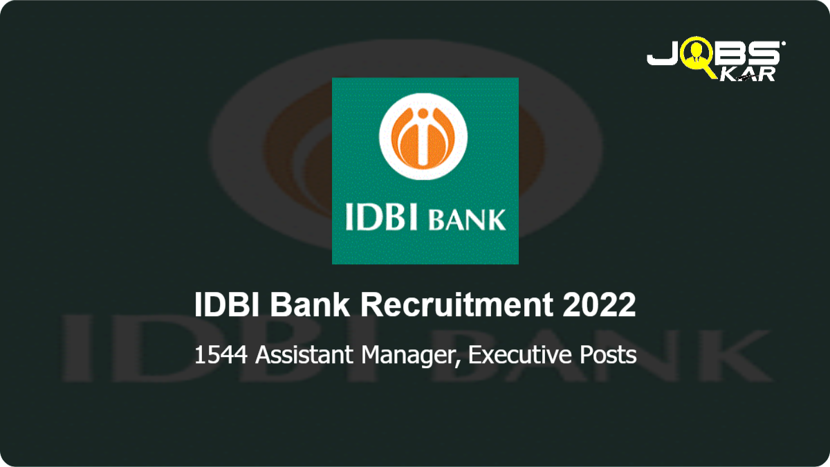 IDBI Bank Recruitment 2022: Apply Online for 1544 Assistant Manager, Executive Posts