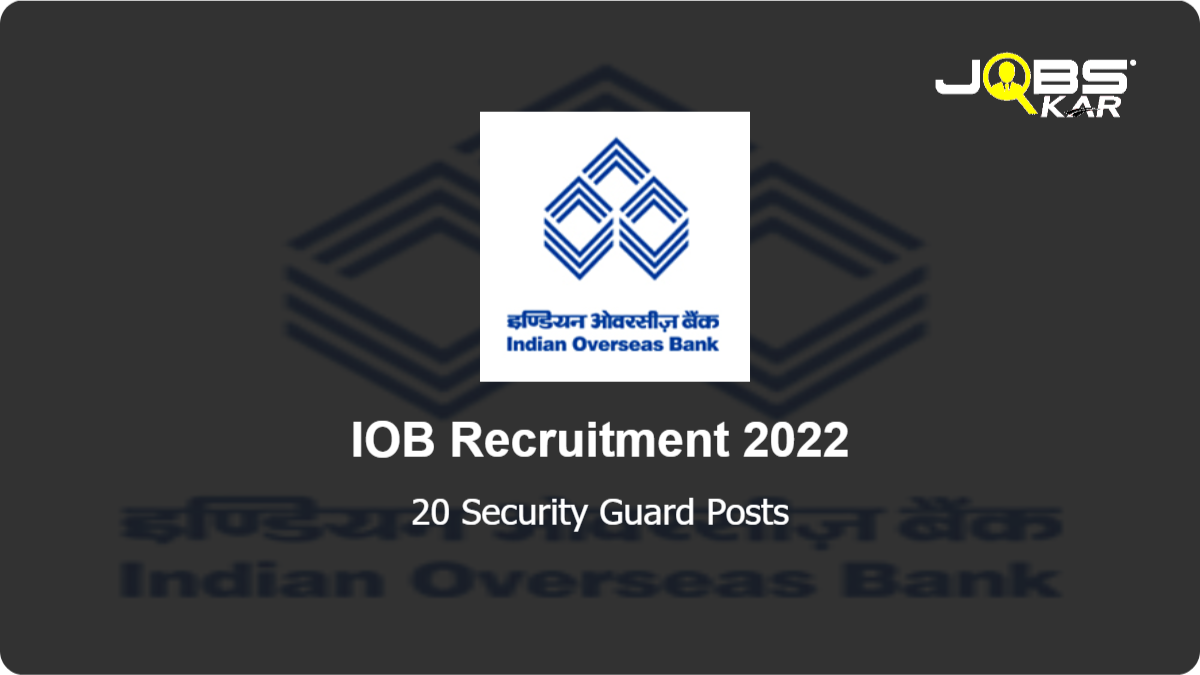 IOB Recruitment 2022: Apply Online for 20 Security Guard Posts