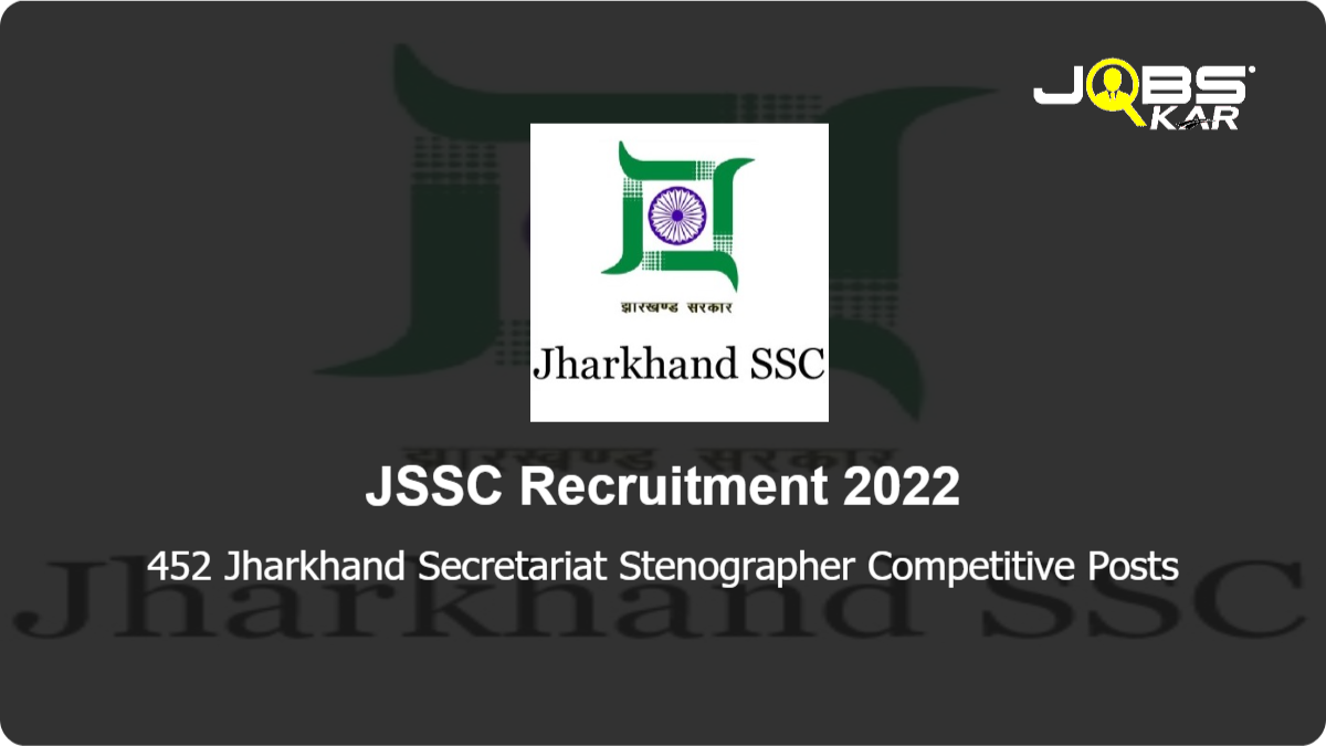 JSSC Recruitment 2022: Apply Online for 452 Jharkhand Secretariat Stenographer Competitive  Posts