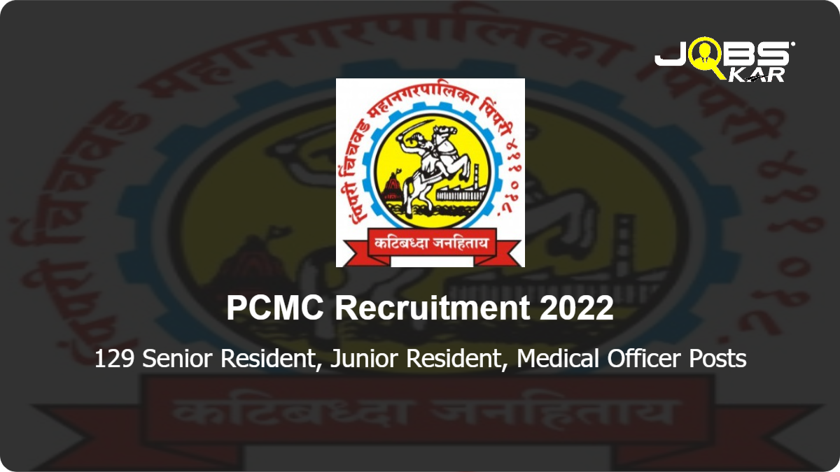 PCMC Recruitment 2022: Apply Online for 129 Senior Resident, Junior Resident, Medical Officer Posts