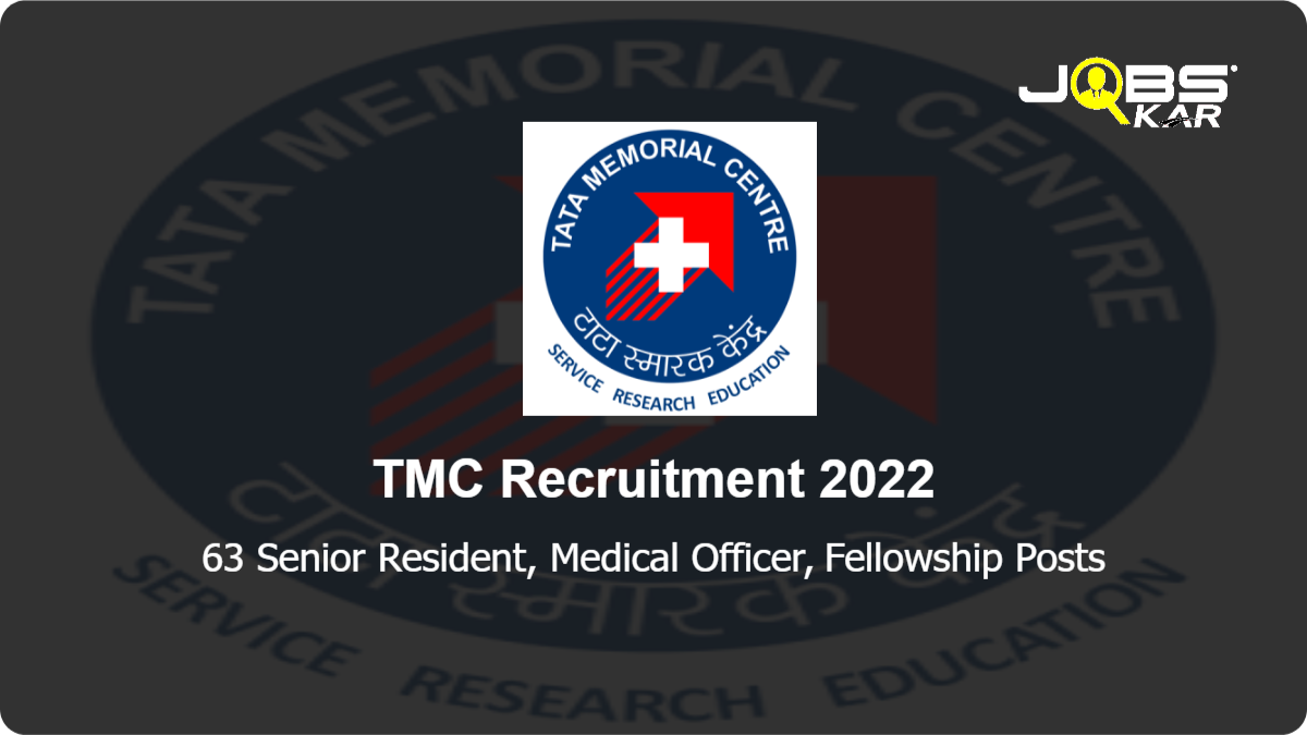 TMC Recruitment 2022: Apply Online for 63 Senior Resident, Medical Officer, Fellowship Posts