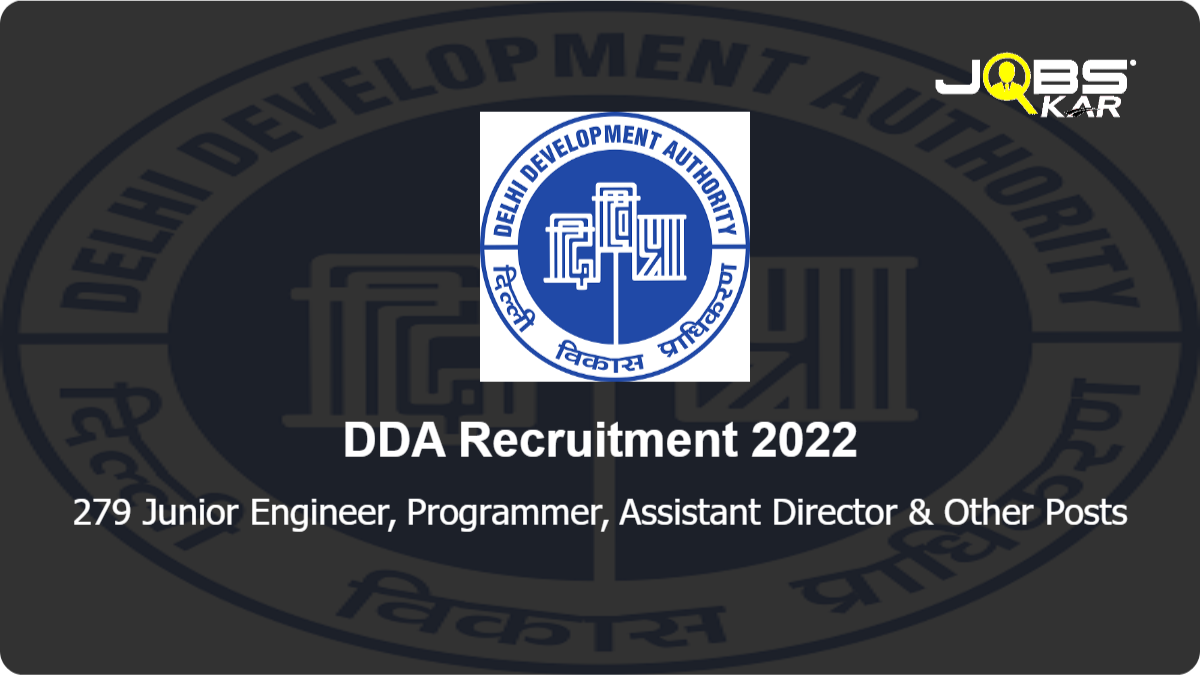 DDA Recruitment 2022: Apply Online for 279 Junior Engineer, Programmer, Assistant Director, Planning Assistant, Junior Translator Posts