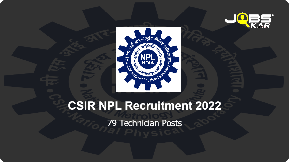 CSIR NPL Recruitment 2022: Apply for 79 Technician Posts