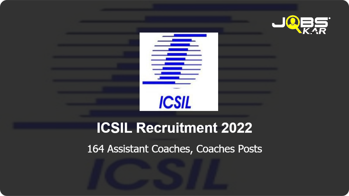 ICSIL Recruitment 2022: Apply Online for 164 Assistant Coaches, Coaches Posts
