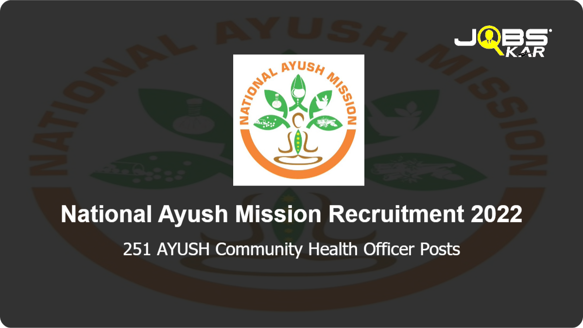 National Ayush Mission Recruitment 2022: Apply Online for 251 AYUSH Community Health Officer Posts