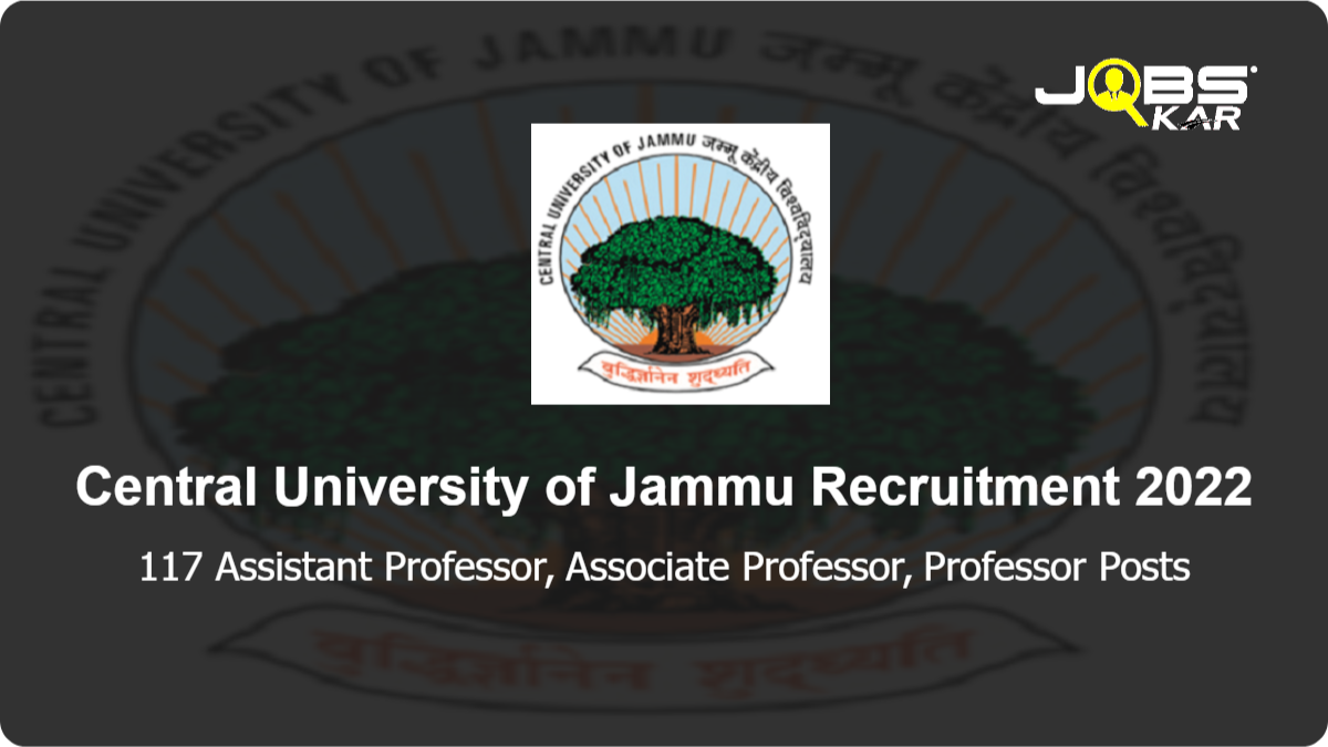 Central University of Jammu Recruitment 2022: Apply Online for 117 Assistant Professor, Associate Professor, Professor Posts