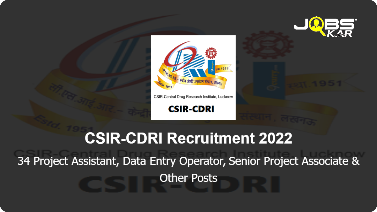 CSIR-CDRI Recruitment 2022: Apply Online for 34 Project Assistant, Data Entry Operator, Senior Project Associate, Project Associate I, Project Associate II, Lab Attendant Posts