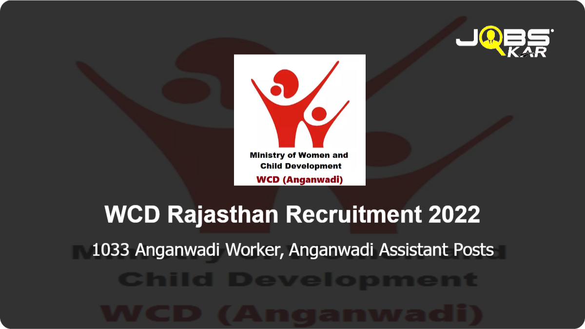 WCD Rajasthan Recruitment 2022: Apply for 1033 Anganwadi Worker, Anganwadi Assistant Posts