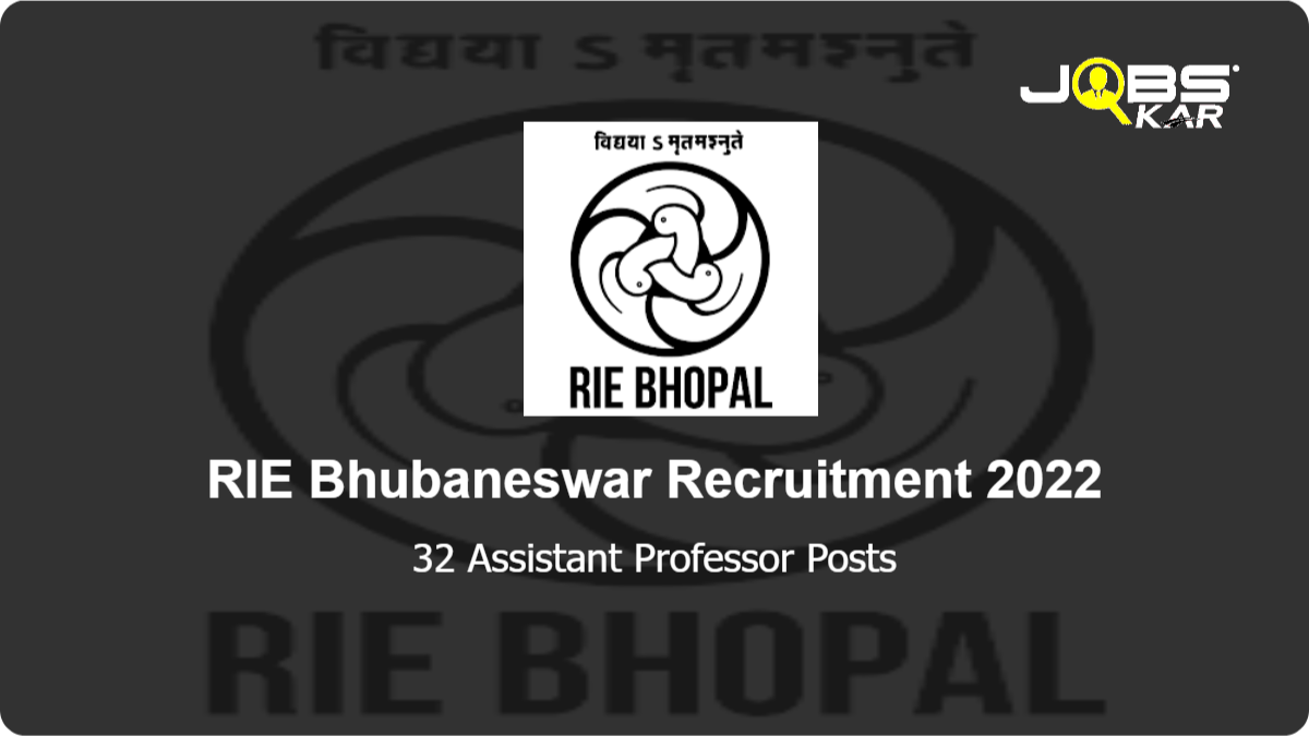 RIE Bhubaneswar Recruitment 2022: Apply Online for 32 Assistant Professor Posts