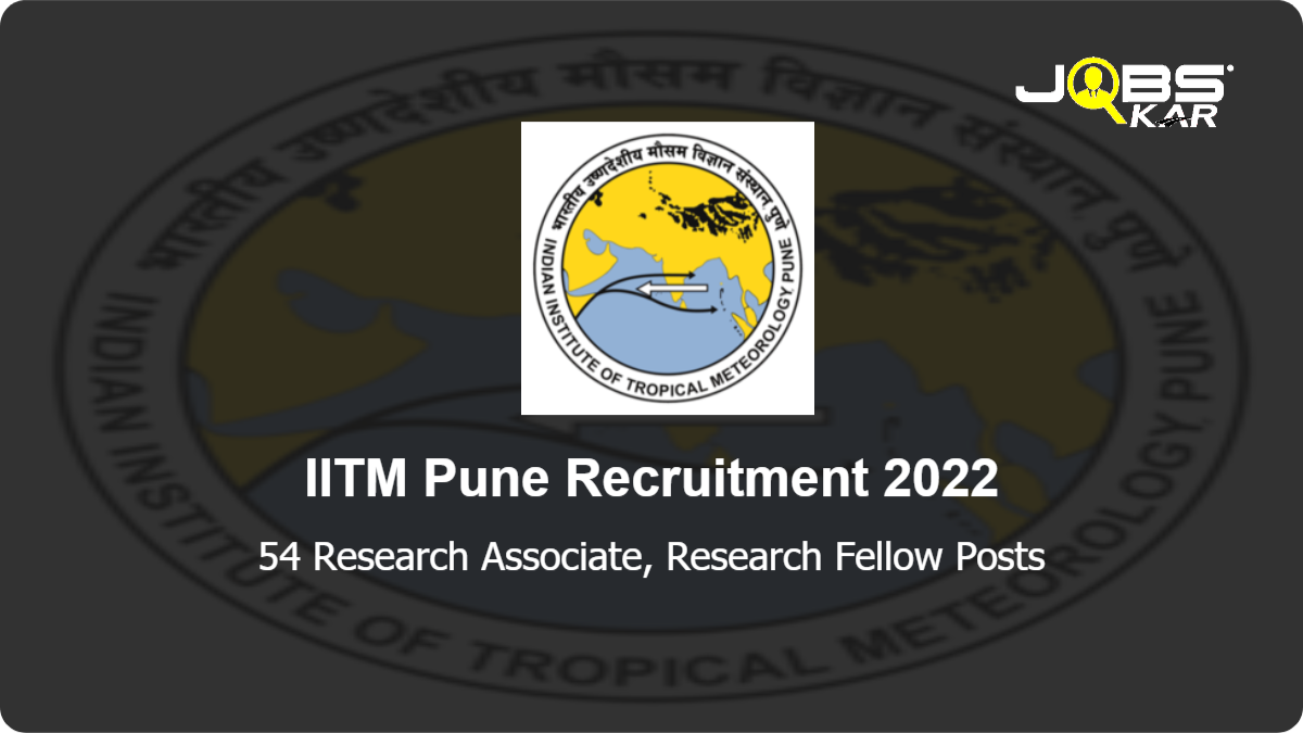 IITM Pune Recruitment 2022: Apply Online for 54 Research Associate, Research Fellow Posts